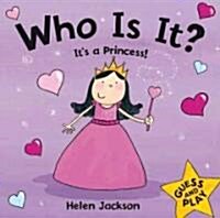 Who Is It? Its a Princess! (Hardcover)