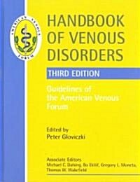 Handbook of Venous Disorders : Guidelines of the American Venous Forum (Hardcover, 3 Rev ed)