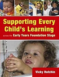 Supporting Every Childs Learning Across the Early Years Foundation Stage (Paperback)