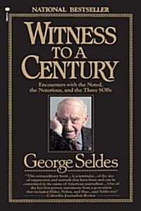 Witness to a Century: Encounters with the Noted, the Notorious, and the Three Sobs (Paperback)