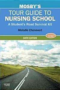 Mosbys Tour Guide to Nursing School: A Students Road Survival Kit (Paperback, 6)