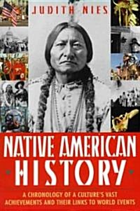Native American History: A Chronology of a Cultures Vast Achievements and Their Links to World Events (Paperback)