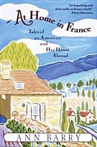 At Home in France: Tales of an American and Her House Aboard (Paperback)