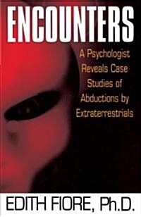 Encounters: A Psychologist Reveals Case Studies of Abductions by Extraterrestrials (Paperback)