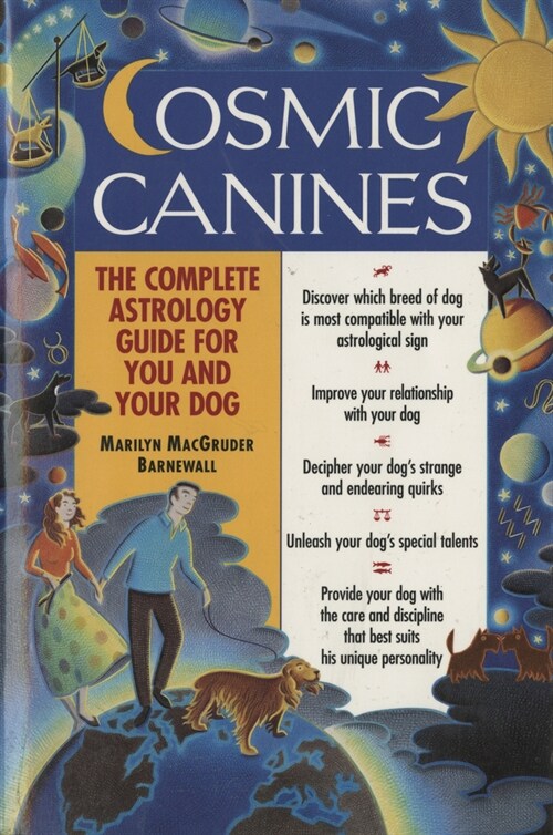 Cosmic Canines: The Complete Astrology Guide for You and Your Dog (Paperback)
