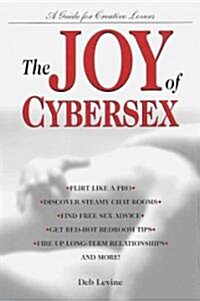 The Joy of Cybersex: A Creative Guide for Lovers (Paperback)
