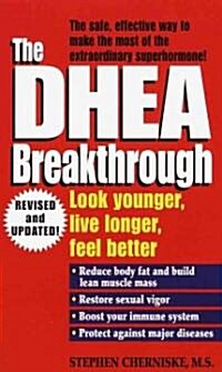 The DHEA Breakthrough: Look Younger, Live Longer, Feel Better (Mass Market Paperback, Revised)