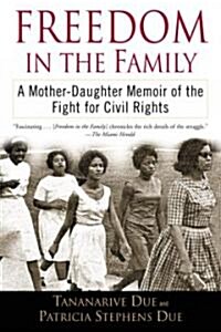 Freedom in the Family: A Mother-Daughter Memoir of the Fight for Civil Rights (Paperback)