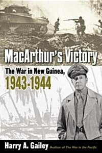 MacArthurs Victory: The War in New Guinea, 1943-1944 (Paperback)