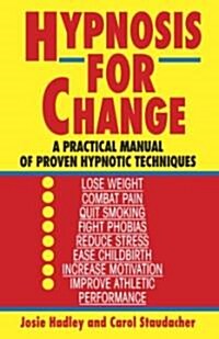 Hypnosis for Change: A Practical Manual of Proven Hypnotic Techniques (Paperback)