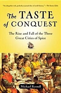 The Taste of Conquest: The Rise and Fall of the Three Great Cities of Spice (Paperback)