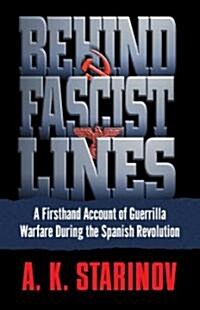 Behind Fascist Lines: A Firsthand Account of Guerrilla Warfare During the Spanish Revolution (Paperback)