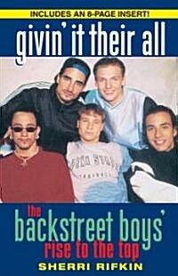 Givin It Their All: The Backstreet Boys Rise to the Top (Paperback)