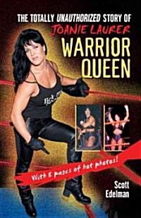 Warrior Queen: The Totally Unauthorized Story of Joanie Laurer (Paperback)