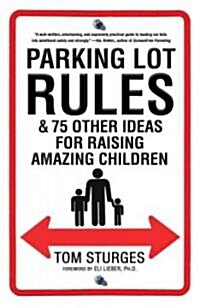 Parking Lot Rules & 75 Other Ideas for Raising Amazing Children (Paperback)