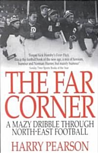 The Far Corner : A Mazy Dribble Through North-East Football (Paperback)