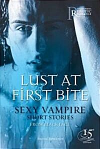 Lust at First Bite : Sexy Vampire Short Stories (Paperback)