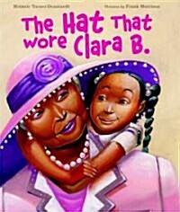 The Hat That Wore Clara B. (School & Library)