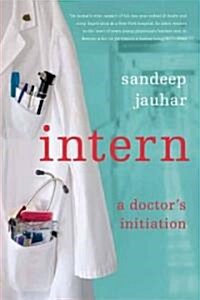 Intern: A Doctors Initiation (Paperback)