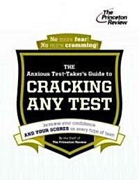 The Anxious Test-Takers Guide to Cracking Any Test (Paperback, Original)