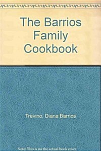The Barrios Family Cookbook (Hardcover)