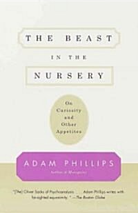 The Beast in the Nursery: On Curiosity and Other Appetites (Paperback)
