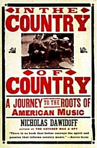 In the Country of Country: A Journey to the Roots of American Music (Paperback)