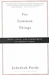 For Common Things: Irony, Trust, and Commitment in America Today (Paperback)