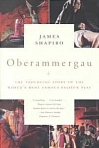 Oberammergau: The Troubling Story of the Worlds Most Famous Passion Play (Paperback)