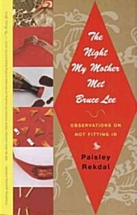 The Night My Mother Met Bruce Lee: Observations on Not Fitting in (Paperback)