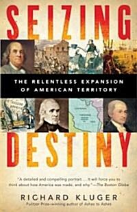Seizing Destiny: How America Grew from Sea to Shining Sea (Paperback)