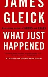 What Just Happened: A Chronicle from the Information Frontier (Paperback)