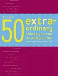 50 Extraordinary Things You Can Do With Your Life (Paperback)