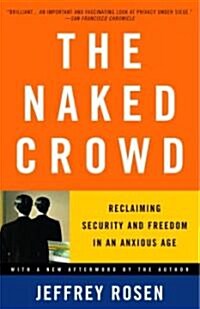 The Naked Crowd: Reclaiming Security and Freedom in an Anxious Age (Paperback)