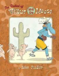 (The) ballad of Wilbur and the moose