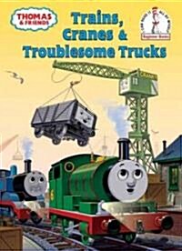 Thomas and Friends: Trains, Cranes and Troublesome Trucks (Thomas & Friends) (Hardcover)