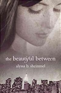 The Beautiful Between (Hardcover)