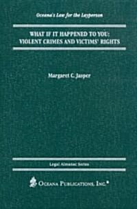 What If It Happened to You?: Violent Crimes and Victims Rights (Hardcover, Updated)