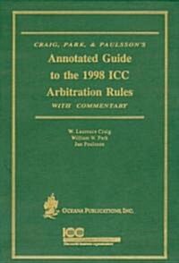 Annotated Guide to the 1998 ICC Arbitration Rules: With Commentary (Hardcover)