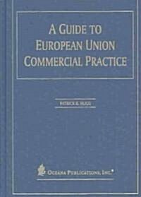 Guide to European Union Commercial Practice (Hardcover)