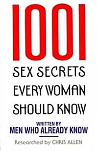 1001 Sex Secrets Every Woman Should Know (Paperback)