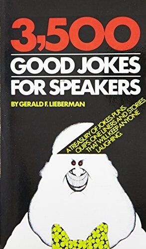 3,500 Good Jokes for Speakers: A Treasury of Jokes, Puns, Quips, One Liners and Stories That Will Keep Anyone Laughing (Mass Market Paperback)