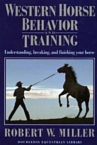 Western Horse Behavior and Training: Understanding, Breaking, and Finishing Your Horse (Paperback)