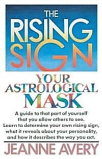 The Rising Sign: Your Astrological Mask (Paperback)