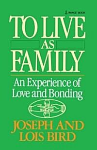 To Live as Family: An Experienence of Love and Bonding (Paperback)