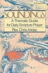 Soundings: A Thematic Guide for Daily Scripture Prayer (Paperback)