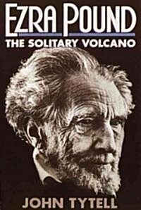 Ezra Pound: The Solitary Volcano (Paperback)