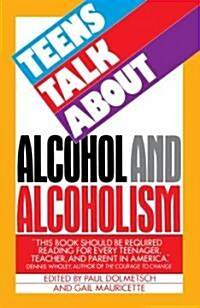 Teens Talk about Alcohol and Alcoholism (Paperback)
