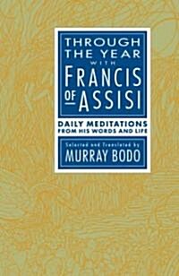 Through the Year with Francis of Assisi: Daily Meditations from His Words and Life (Paperback)