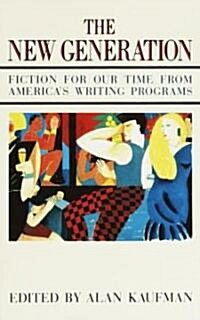The New Generation: Fiction for Our Time from Americas Writing Programs (Paperback)